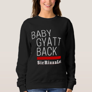 Baby Gyatt Back Sir Rizz A Lot W Rizz Funny Sarcas Sweatshirt