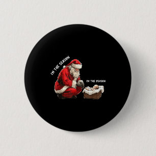 Baby, ich bin die Jahreszeit, ich bin der Grund, w Button