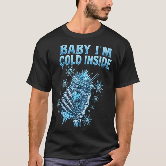 Baby I'm Cold Inside Iced Coffee Heart Skeleton Ch T-Shirt (Vorderseite)