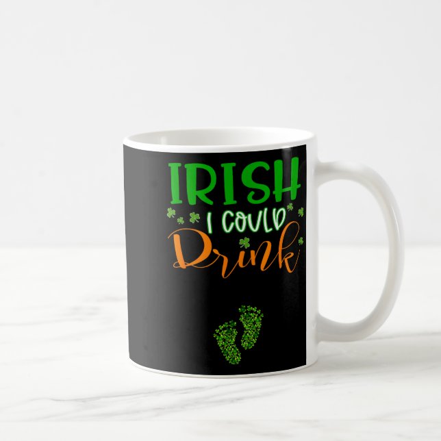 Baby Irish I Could Drink Pregnancy St Patrick's Da Kaffeetasse (Rechts)