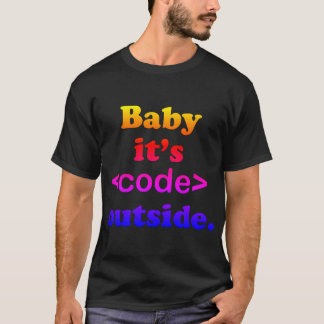 Baby It's <Code> Outside Ipanema  T-Shirt