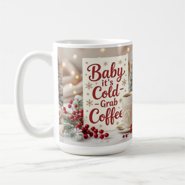 Baby it's cold grab coffee  kaffeetasse (Links)