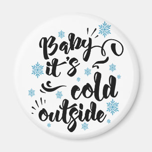 Baby its Cold Outdoor typografie Winter Holiday Magnet
