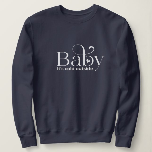 Baby It's Cold Outside Basic Sweatshirt (Design vorne)