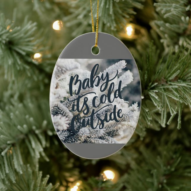 *BABY IT'S COLD OUTSIDE* CHRISTMAS ORNAMENT (Baum)