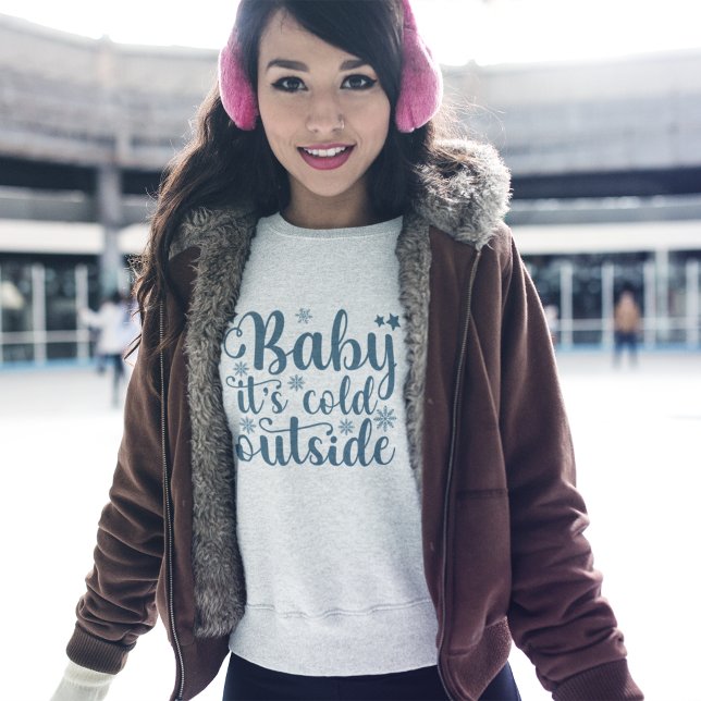 Baby its cold Outside Cute Christmas Sweatshirt (Von Creator hochgeladen)