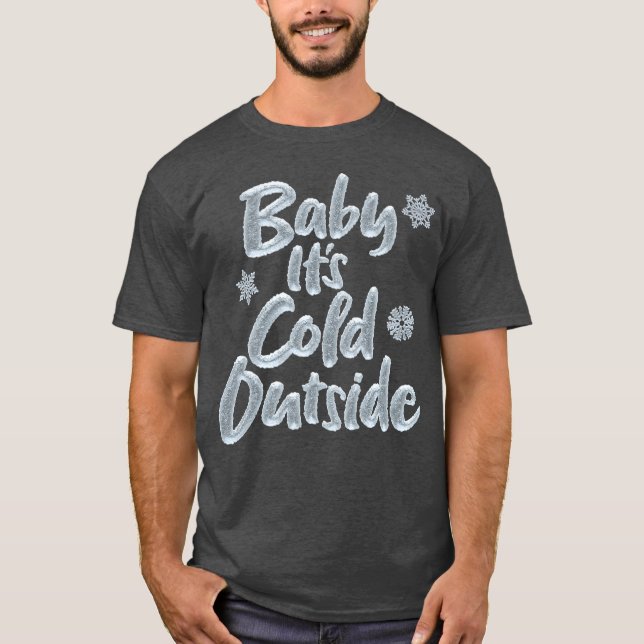 Baby It's Cold Outside Elegant Frozen Weihnachten T-Shirt (Vorderseite)