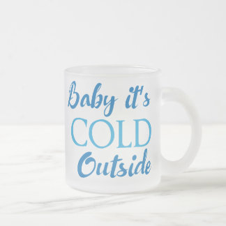 Baby It's Cold Outside Frosted Glass Kaffeetasse