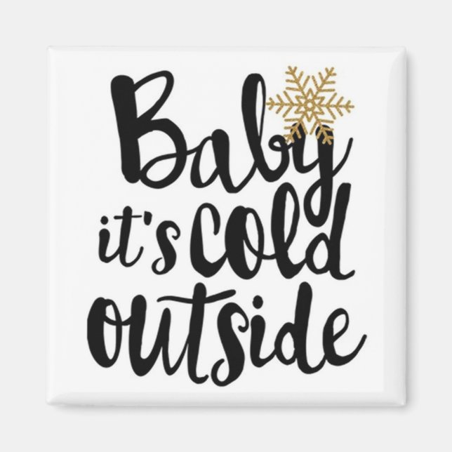 **BABY IT'S COLD OUTSIDE*** LIEBE CHRISTMAS MAGNET (Vorne)