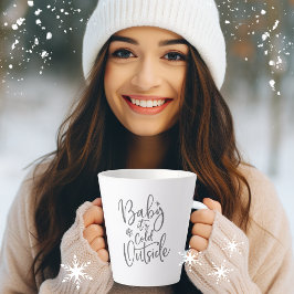 Baby It's Cold Outside Modern Script Holiday Milchtasse