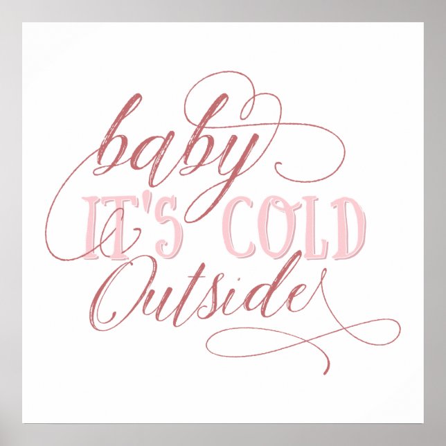 Baby It's Cold Outside Pink Script Quote Poster (Vorne)