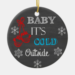Baby It's Cold Outside-Schuldtafel-Ornament Keramik Ornament