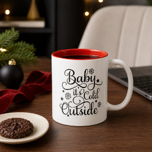Baby It's Cold Outside Schwarze Schrift Zweifarbige Tasse