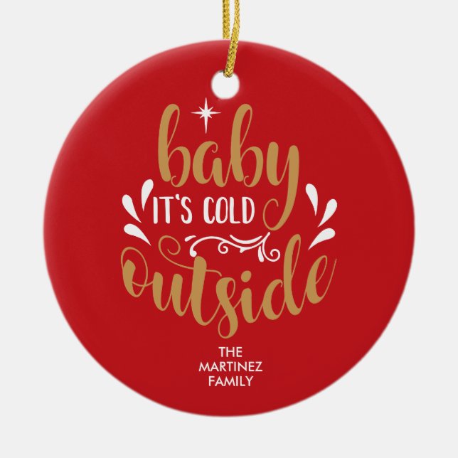 Baby It's Cold Outside Script Personalisiert Keramik Ornament (Vorne)