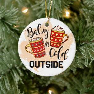 Baby It's Cold Outside Tasse Weihnachten Keramik Ornament