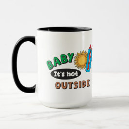 Baby It's Hot Outside 15 oz Kaffeetasse