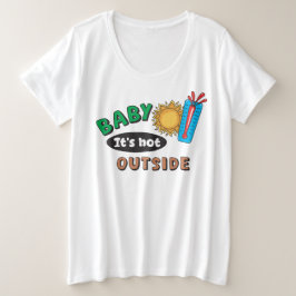 Baby It's Hot Outside Damen-Überschuss-T-Shirt Große Größe T-Shirt