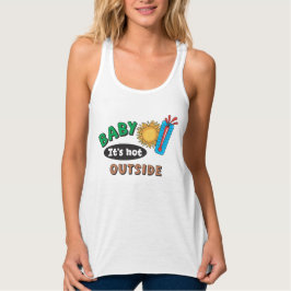 Baby It's Hot Outside Frauen Racerback Tank Top