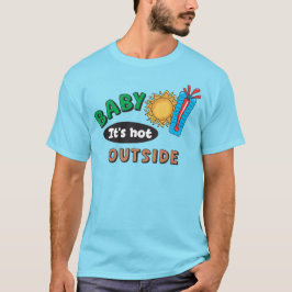 Baby It's Hot Outside Herren Basic T-Shirt