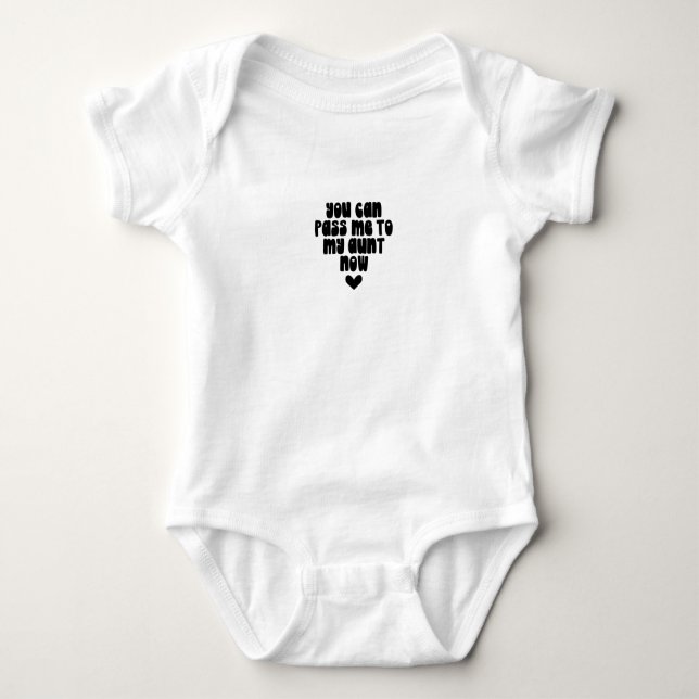 Baby Romper - You Can Pass Me To My Aunt Now Baby Strampler (Vorderseite)
