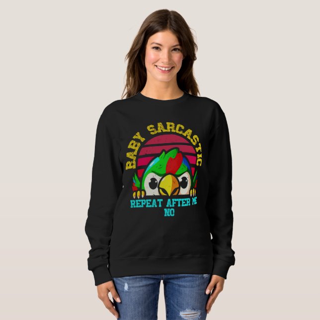 Baby Sarcastic Parrot:  Funny Bird Sweatshirt (Vorne ganz)