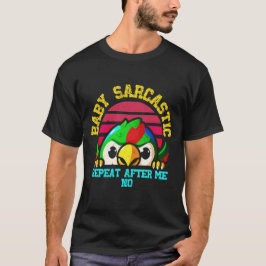 Baby Sarcastic Parrot:  Funny Bird T-Shirt