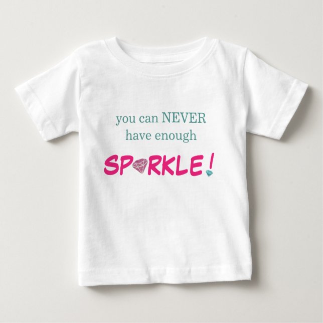 Baby T - Shirt - Sie können nie genug sparkle habe (Vorderseite)