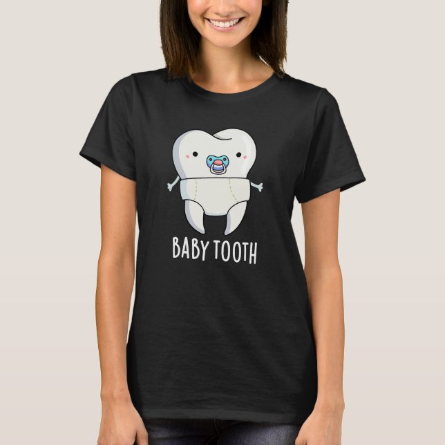 Baby Tooth Funny Teeth Pun Dark BG T-Shirt (Vorderseite)
