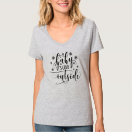 Baby's Cold Outside Women's V Neck T Shirt