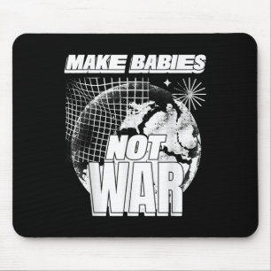 Babys nicht zum Krieg machen (Liebe Humanity State Mousepad