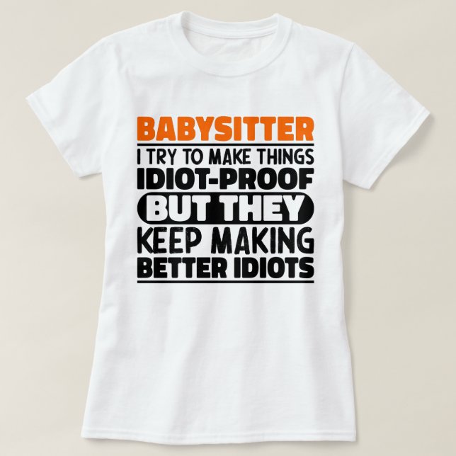 Babysitter Ich versuche Dinge zu machen Lustige Sp T-Shirt (Design vorne)