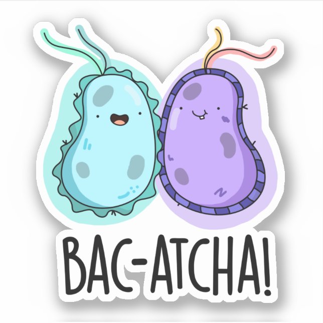 Bac-atcha Funny Bacteria Pun Aufkleber (Vorderseite)