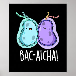 Bac-atcha Funny Bacteria Pun Dark BG Poster