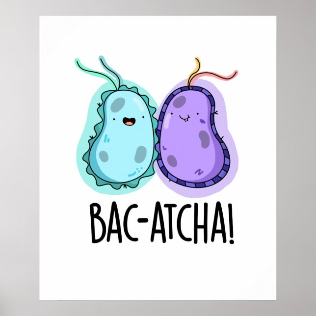Bac-atcha Funny Bacteria Pun Poster (Vorne)