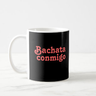 Bachata Conmigo Tanz mit mir kundenspezifischer Tasse