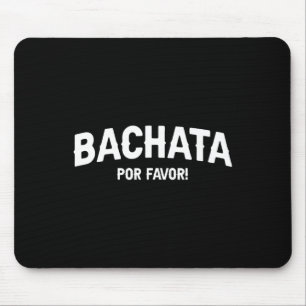 Bachata Por Favor - Bachata Lovers Mousepad