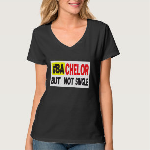 Bachelor, aber nicht Single Verabreden 2 T-Shirt