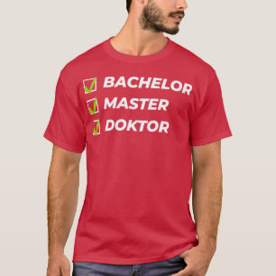 Bachelor Master Doktor Studentengeschenk1 T-Shirt