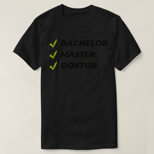 Bachelor Master Doktor Studentengeschenk T-Shirt (Design vorne)