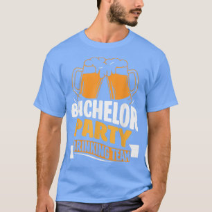 Bachelor Party Drink Team Bride Groom T-Shirt