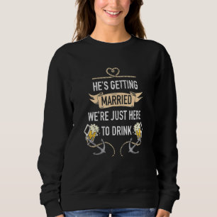 Bachelor Party Hes Get Married waren hier Sweatshirt