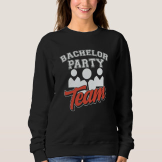 Bachelor Party Team Groom Bride Sweatshirt