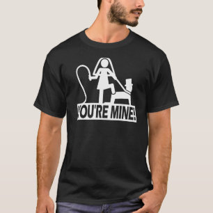 Bachelor Party Wedding You are Mine T-Shirt