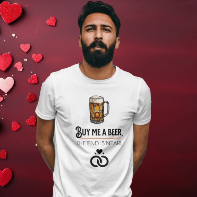 Bachelor T-Shirt - 'Kaufen Sie mir ein Bier, Das E (Von Creator hochgeladen)