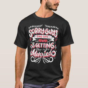 Bachelorette Brautparty Bride Sorry Typ Weddin T-Shirt