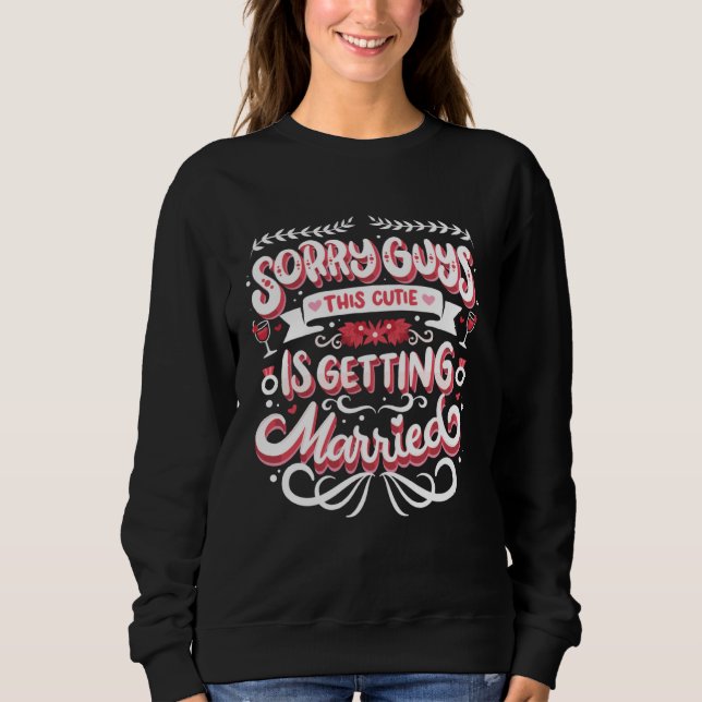 Bachelorette Bridal Shower Bride Sorry Guys Weddin Sweatshirt (Vorderseite)