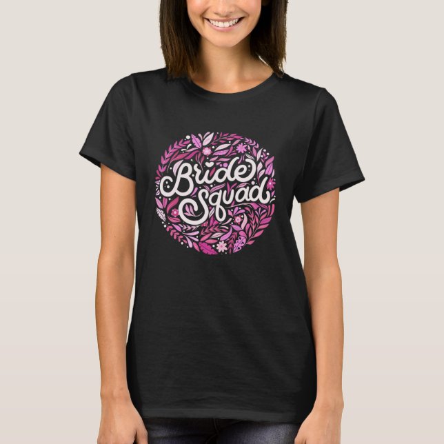 Bachelorette Bride Squad Bridal Shower Team Floral T-Shirt (Vorderseite)