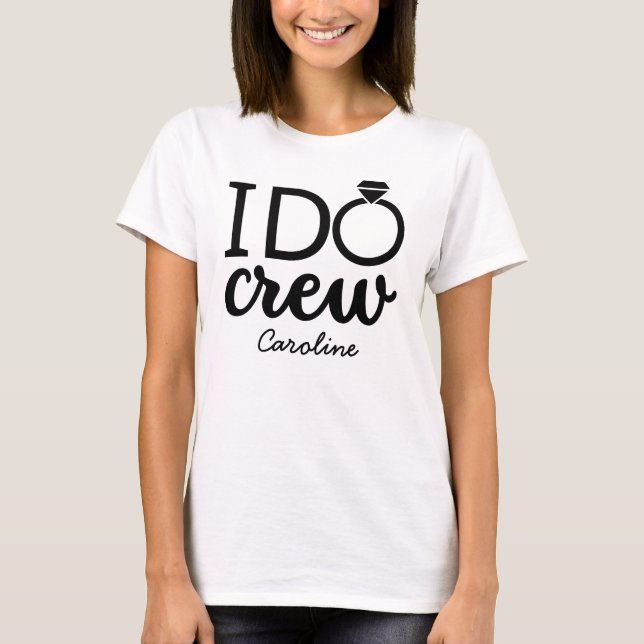 Bachelorette I Do Crew Funny Bridesmaids Matching T-Shirt (Vorderseite)