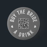 Bachelorette kaufen die Braut ein Getränk Venmo QR Button<br><div class="desc">Lassen Sie alle am Junggeselinnen-Abschied diese Knöpfe ausziehen und ließ die Braut die ganze Nacht lang gratis trinken!</div>