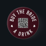 Bachelorette kaufen die Braut ein Getränk Venmo QR Button<br><div class="desc">Lassen Sie alle am Junggeselinnen-Abschied diese Knöpfe ausziehen und ließ die Braut die ganze Nacht lang gratis trinken!</div>